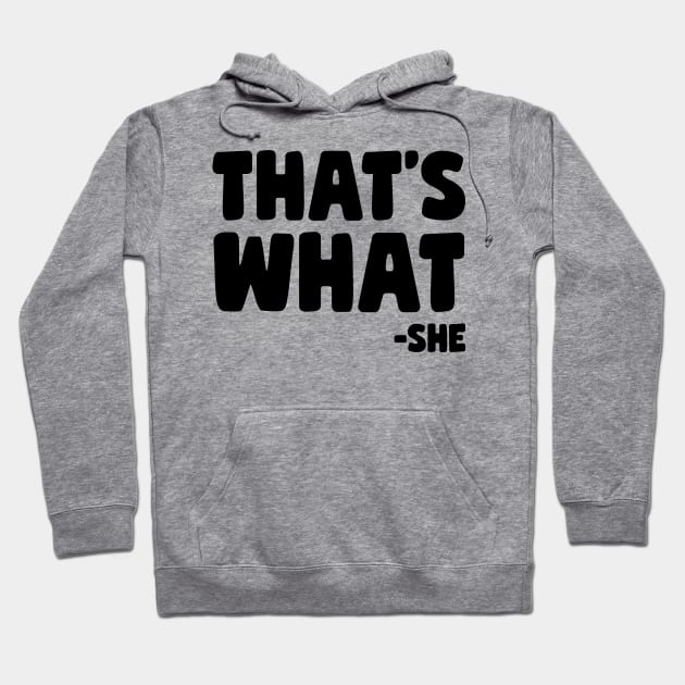 That's What She Said Hoodie by colorsplash